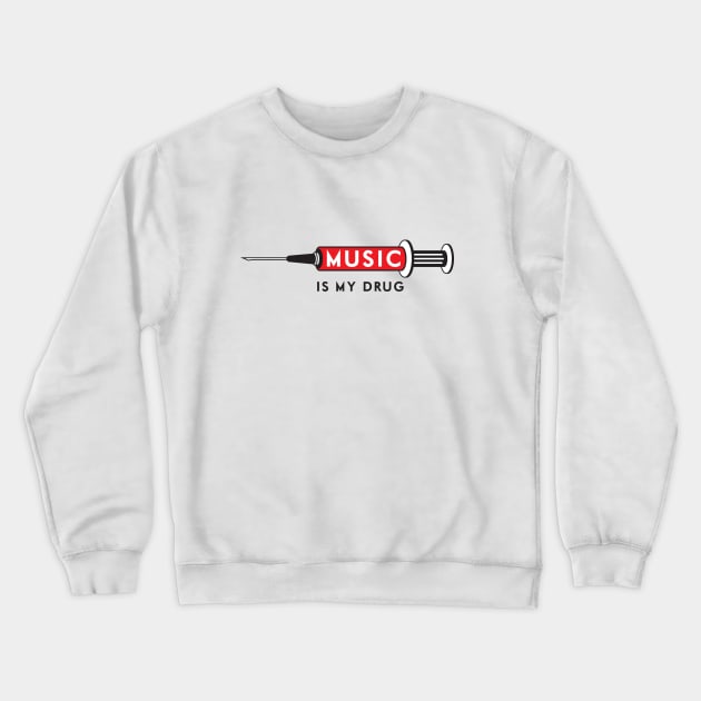 Music is my Drug Crewneck Sweatshirt by Woah_Jonny